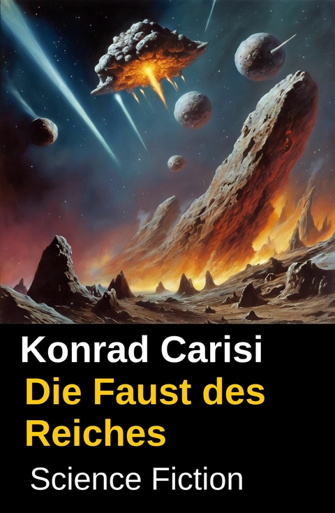 Die Faust des Reiches: Science Fiction -  Konrad Carisi