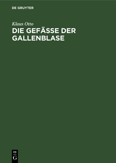 Die Gef&auml;&szlig;e der Gallenblase - Klaus Otto