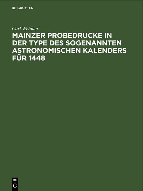 Mainzer Probedrucke in der Type des sogenannten astronomischen Kalenders f&uuml;r 1448 - Carl Wehmer
