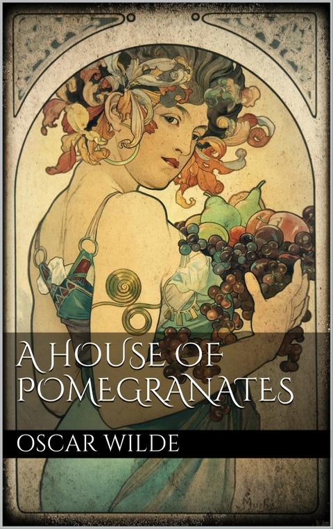 A House of Pomegranates - Oscar Wilde