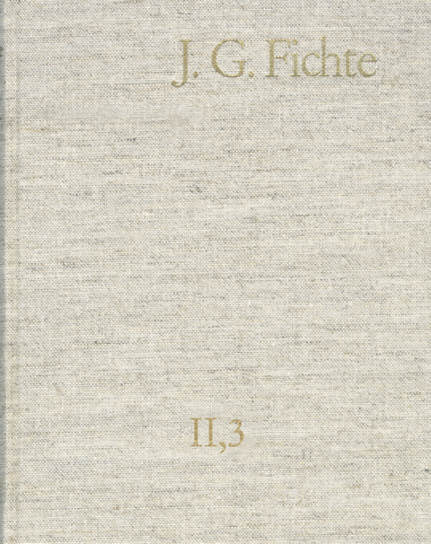 Johann Gottlieb Fichte: Gesamtausgabe / Reihe II: Nachgelassene Schriften. Band 3: Nachgelassene Schriften 1793-1795 -  Johann Gottlieb Fichte