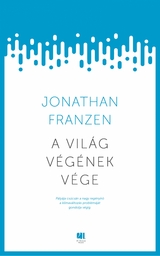 A vil&aacute;g v&eacute;g&eacute;nek v&eacute;ge -  Jonathan Franzen
