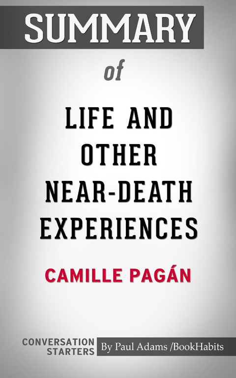 Summary of Life and Other Near-Death Experiences -  Paul Adams