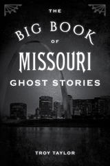 Big Book of Missouri Ghost Stories -  Troy Taylor