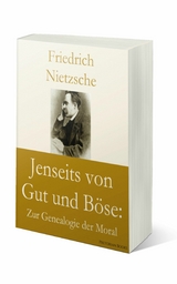 Jenseits von Gut und Böse: Zur Genealogie der Moral - Friedrich Nietzsche Nietzsche