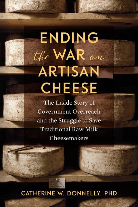Ending the War on Artisan Cheese -  Catherine Donnelly