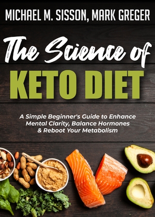 The Science of Keto Diet : A Simple Beginner's Guide to Enhance Mental Clarity, Balance Hormones & Reboot Your Metabolism