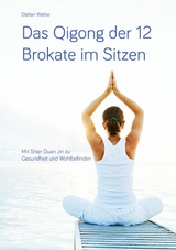 Das Qigong der 12 Brokate im Sitzen - Stefan Wahle