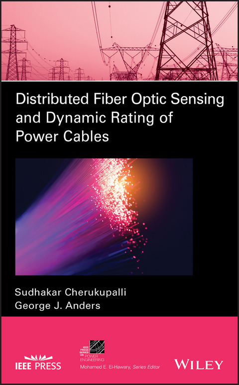 Distributed Fiber Optic Sensing and Dynamic Rating of Power Cables - Sudhakar Cherukupalli, George J. Anders