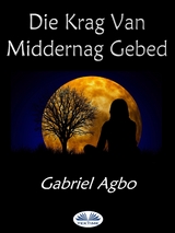 Die Krag Van Middernag Gebed -  Gabriel Agbo