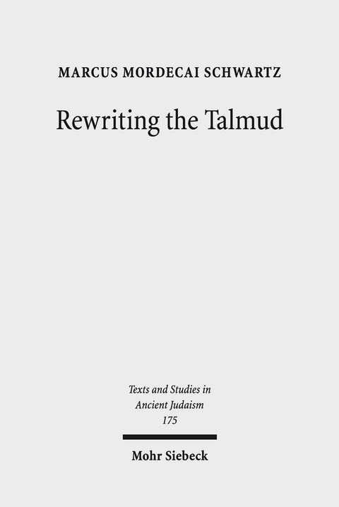 Rewriting the Talmud -  Marcus Mordecai Schwartz