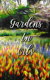Gardens In Oils -  Madison Deblanco
