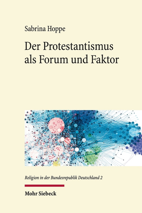 Der Protestantismus als Forum und Faktor -  Sabrina Hoppe