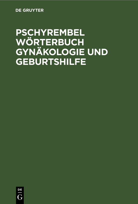 Pschyrembel W&ouml;rterbuch Gyn&auml;kologie und Geburtshilfe - 