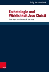 Eschatologie und Wirklichkeit Jesu Christi -  Philip Jonathan Geck