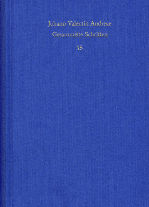 Johann Valentin Andreae: Gesammelte Schriften / Band 15: Deutschsprachige Dichtungen -  Johann Valentin Andreae