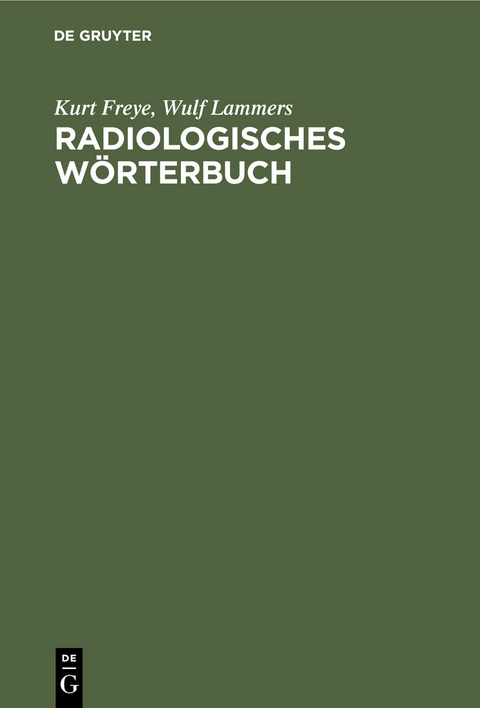 Radiologisches W&ouml;rterbuch - Kurt Freye, Wulf Lammers
