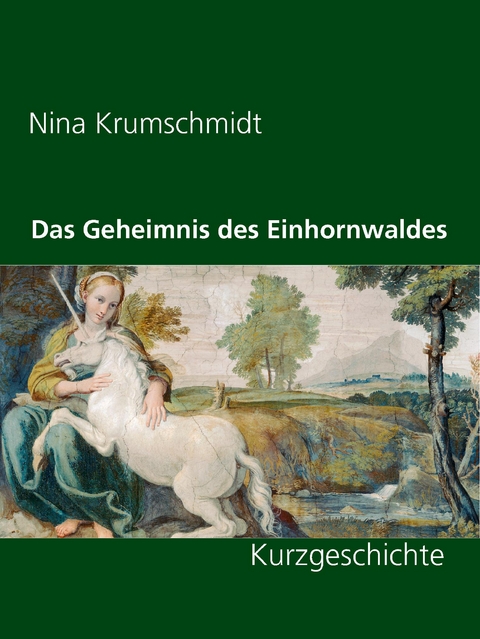 Das Geheimnis des Einhornwaldes - Nina Krumschmidt