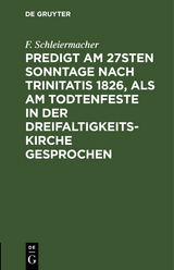 Predigt am 27sten Sonntage nach Trinitatis 1826, als am Todtenfeste in der Dreifaltigkeitskirche gesprochen - F. Schleiermacher