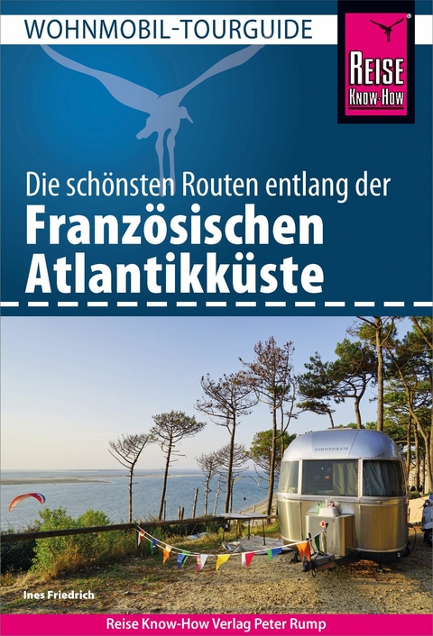 Reise Know-How Wohnmobil-Tourguide Franz&ouml;sische Atlantikk&uuml;ste - Ines Friedrich