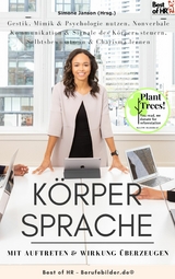 K&ouml;rpersprache - mit Auftreten & Wirkung &uuml;berzeugen -  Simone Janson