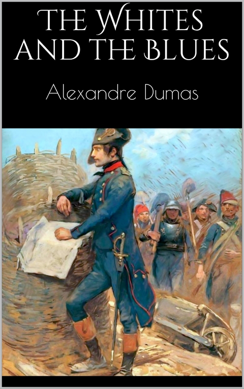 The Whites and the Blues - Alexandre Dumas
