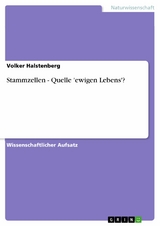 Stammzellen - Quelle 'ewigen Lebens'? -  Volker Halstenberg