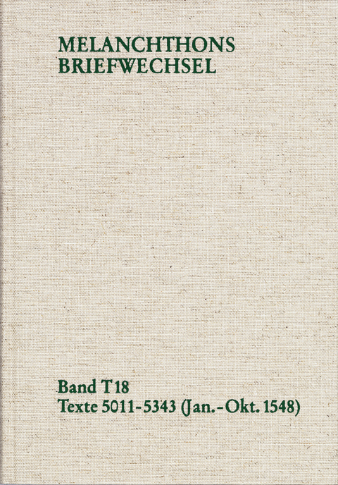 Melanchthons Briefwechsel / Textedition. Band T 18: Texte 5011-5343 (Januar-Oktober 1548) -  Philipp Melanchthon