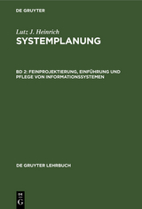 Feinprojektierung, Einf&uuml;hrung und Pflege von Informationssystemen - Lutz J. Heinrich