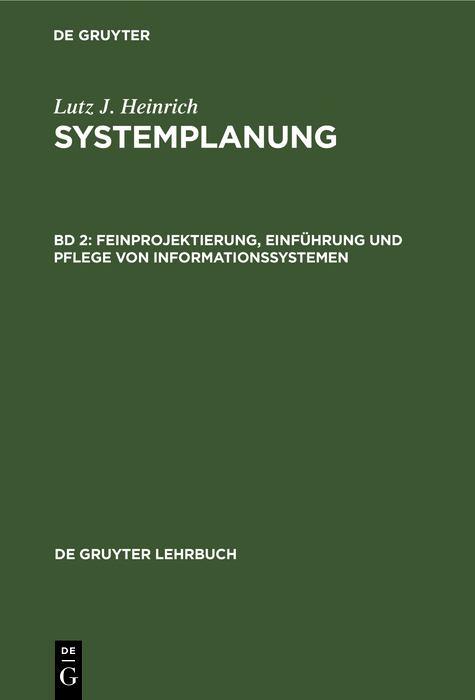 Feinprojektierung, Einf&uuml;hrung und Pflege von Informationssystemen - Lutz J. Heinrich