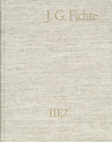 Johann Gottlieb Fichte: Gesamtausgabe / Reihe III: Briefe. Band 7: Briefe 1810-1812 -  Johann Gottlieb Fichte