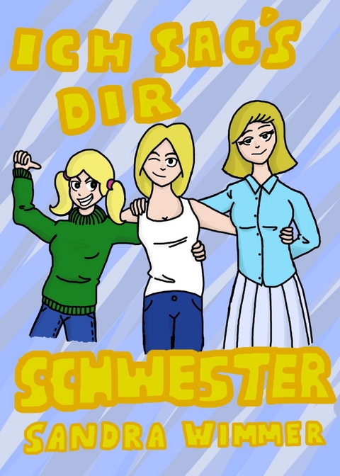 Ich sag's dir, Schwester - Sandra Wimmer