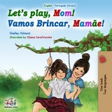 Let's Play, Mom! Vamos Brincar, Mamae! -  Shelley Admont