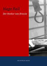 Der Henker von Brescia - Hugo Ball