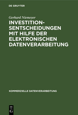 Investitionsentscheidungen mit Hilfe der elektronischen Datenverarbeitung - Gerhard Niemeyer