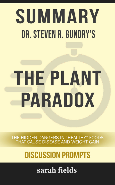 Summary: Dr. Steven R. Gundry's The Plant Paradox -  Sarah Fields