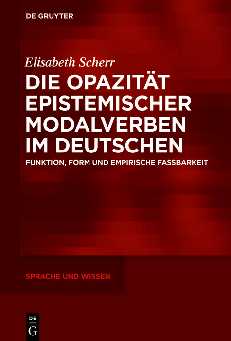 Die Opazit&auml;t epistemischer Modalverben im Deutschen - Elisabeth Scherr
