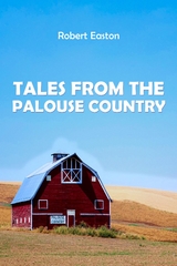 Tales from the Palouse Country - Robert Easton