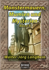 Monstermauern, Mumien und Mysterien Band 4 - Walter-J&ouml;rg Langbein