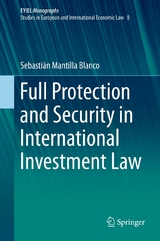 Full Protection and Security in International Investment Law - Sebasti&aacute;n Mantilla Blanco