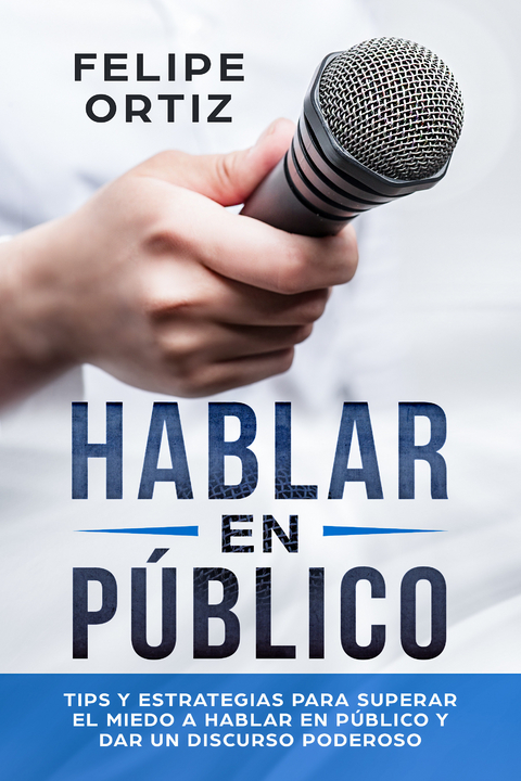 Hablar en P&uacute;blico -  Felipe Ortiz
