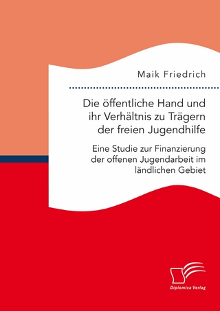 Die öffentliche Hand und ihr Verhältnis zu Trägern der freien Jugendhilfe. Eine Studie zur Finanzierung der offenen Jugendarbeit im ländlichen Gebiet