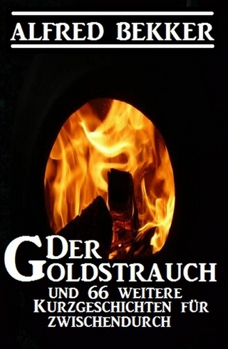 Der Goldstrauch und 66 weitere Kurzgeschichten für zwischendurch