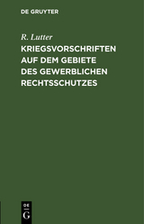 Kriegsvorschriften auf dem Gebiete des gewerblichen Rechtsschutzes - R. Lutter