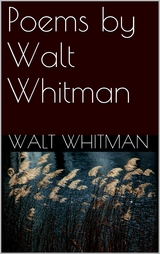 Poems By Walt Whitman - Walt Whitman