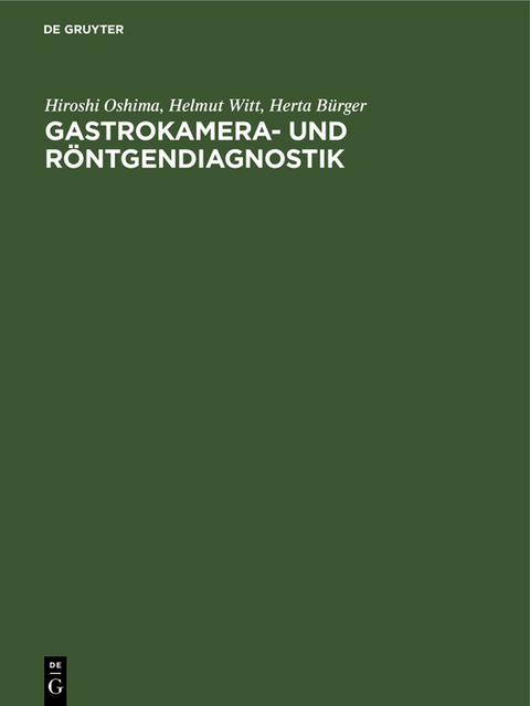 Gastrokamera- und R&ouml;ntgendiagnostik - Hiroshi Oshima, Helmut Witt, Herta B&uuml;rger