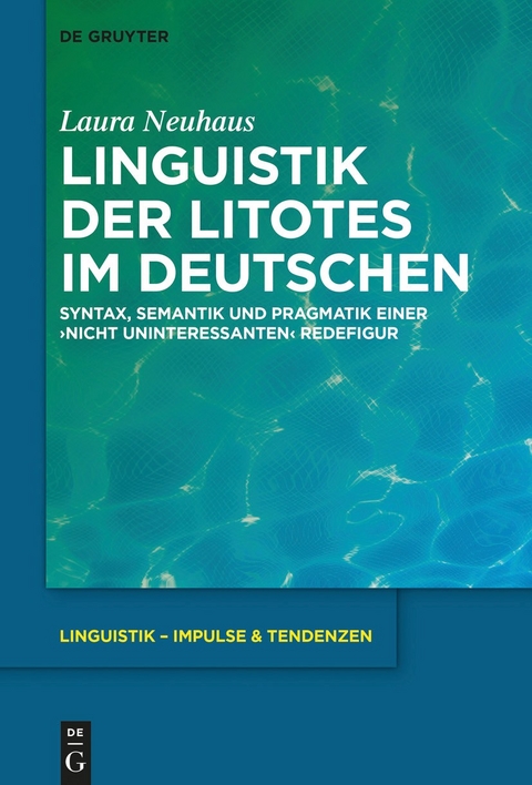 Linguistik der Litotes im Deutschen - Laura Neuhaus