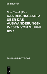 Das Reichsgesetz &uuml;ber das Auswanderungswesen vom 9. Juni 1897 - 