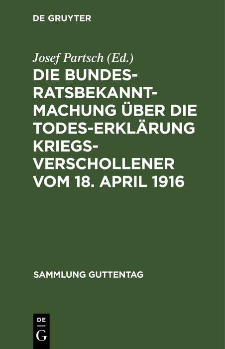 Die Bundesratsbekanntmachung über die Todeserklärung Kriegsverschollener vom 18. April 1916 - 