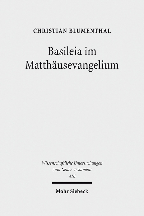 Basileia im Matth&auml;usevangelium -  Christian Blumenthal